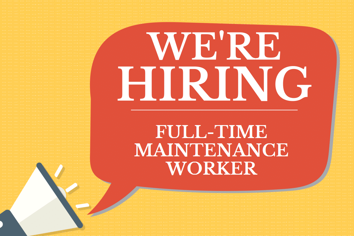 We're Hiring - full-time maintenance worker