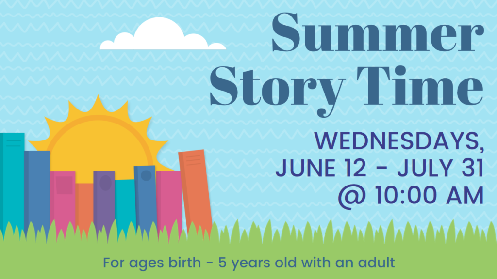 Summer Story Time, Wednesdays, June 12 - July 31 at 10:00 am
