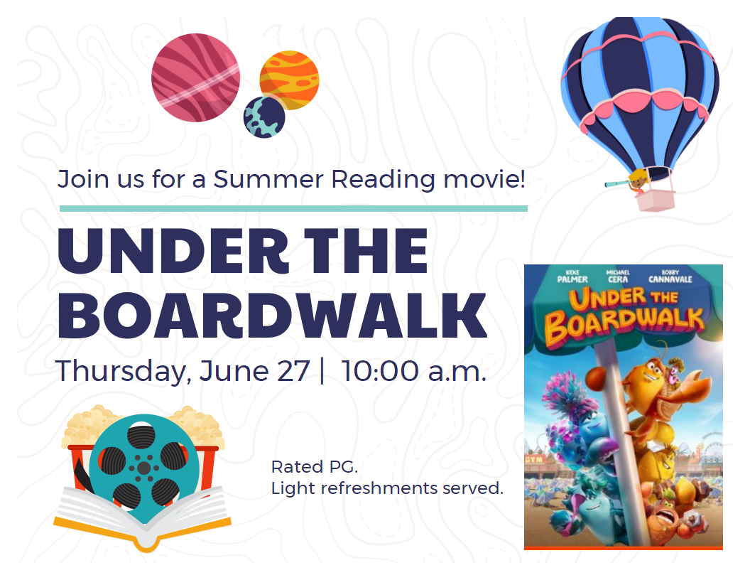 Summer Reading Program movie Under the Boardwalk, Thursday, June 27 at 10:00 am