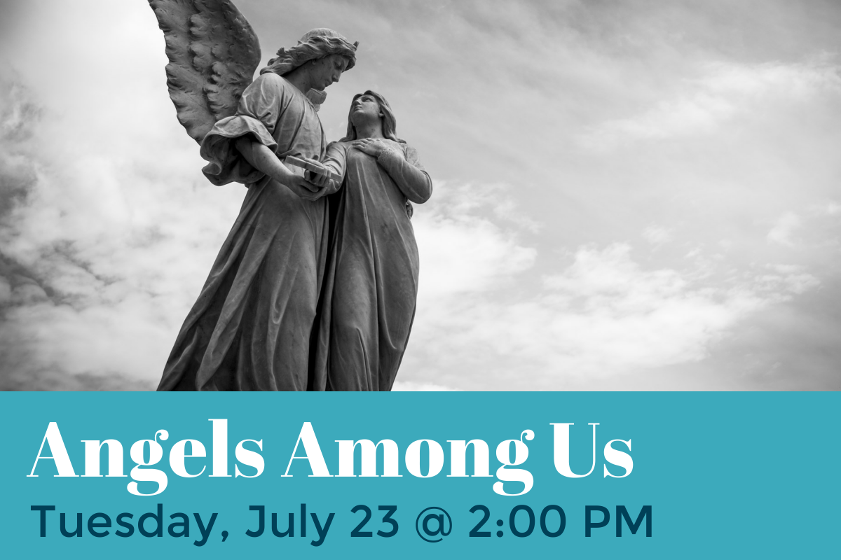 Angels Among Us, Tuesday, July 23 at 2:00 pm