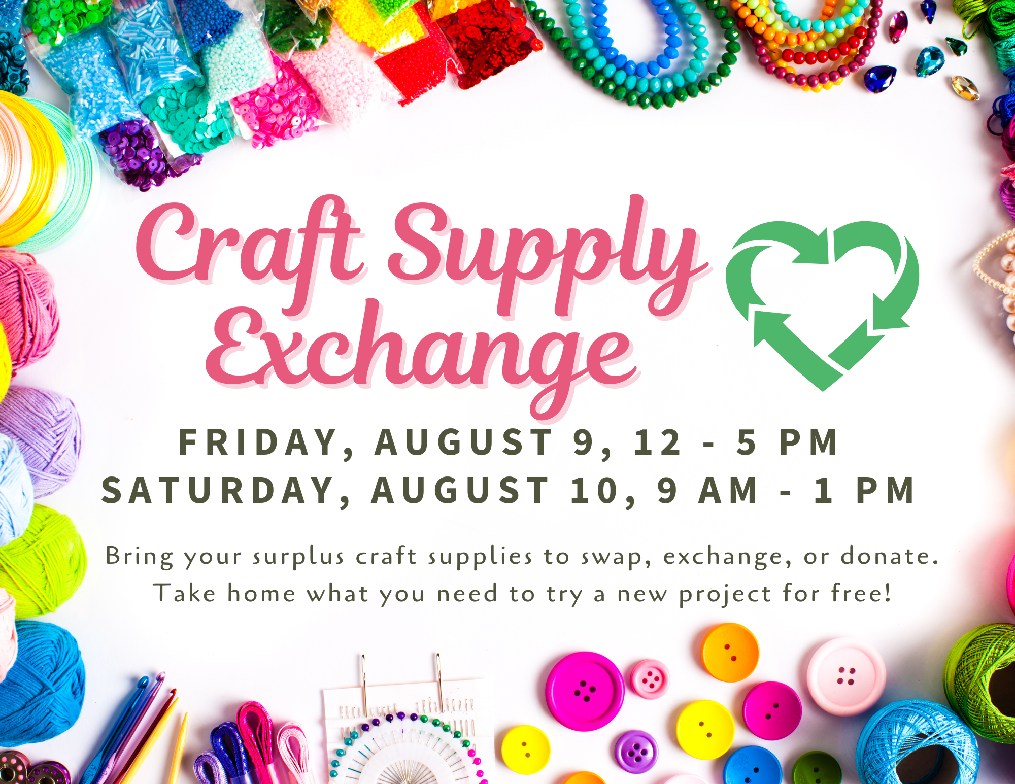 Craft Supply Exchange, Friday, August 9, 12-5 pm. Saturday, August 10, 9 am - 1 pm