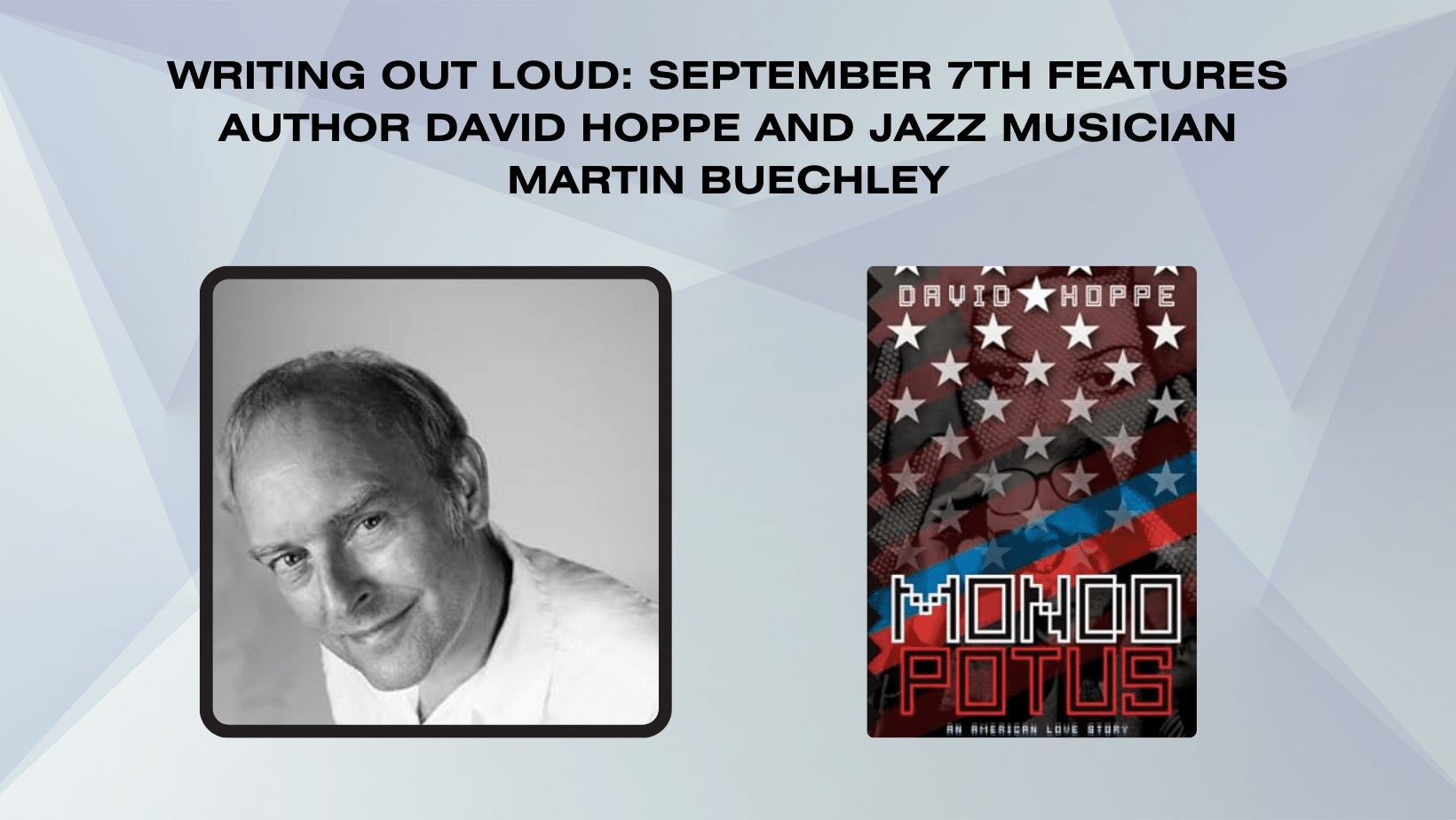 This evening of writing out loud features author david hoppe and musician martin buechley