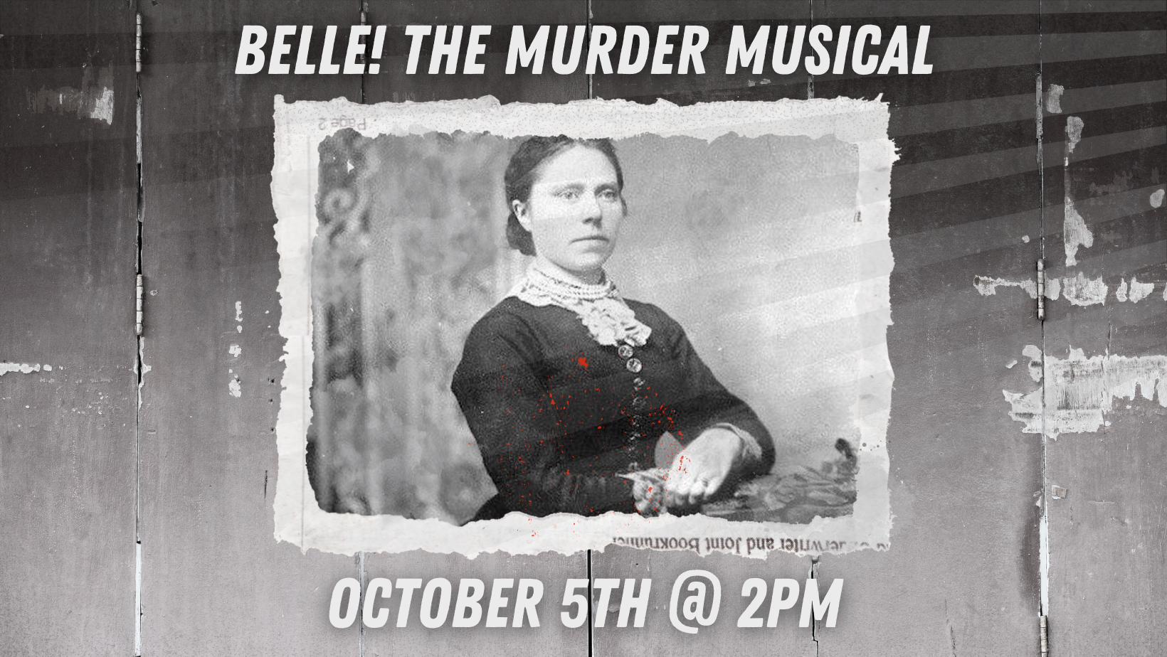 belle the murder musical is advertised with the date and the title, along with a photo of belle gunness