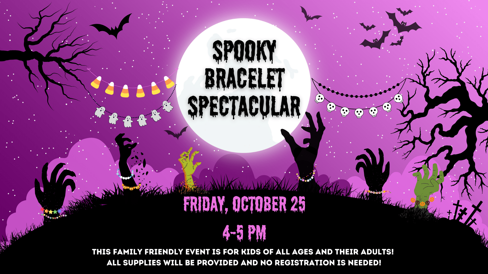 Spooky Bracelet Spectacular will be october 25, the image shows a silly but scary purple sky and zombie hands coming out of the ground wearing bright colored bracelets.