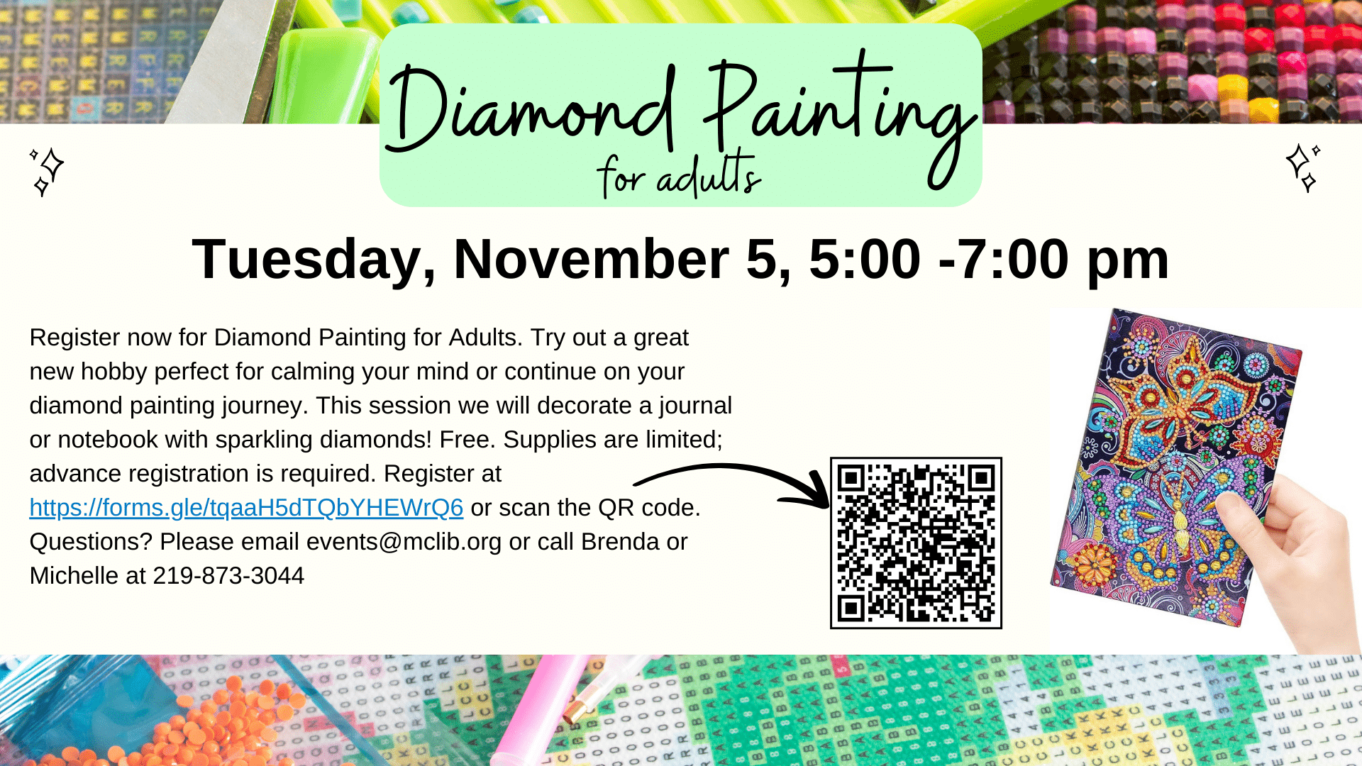 Diamond Painting for Adults, Tuesday, November 5, 5-7 pm. This session decorating journals. Register at https://docs.google.com/forms/d/e/1FAIpQLSf--bZzERuBj8OqJaitPvFP_GRl8GZTng8ZVWKJEg0Ux7Flcw/viewform?usp=sf_link